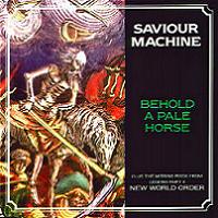 Saviour Machine - Behold a Pale Horse
