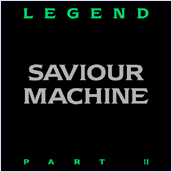 Saviour Machine - Legend Part II