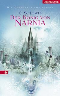 C. S. Lewis - Der Knig von Narnia (The Lion, the Witch and the Wardrobe)